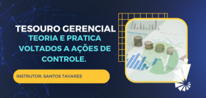 Curso: Tesouro Gerencial – Teoria e pratica voltados a ações de controle.
