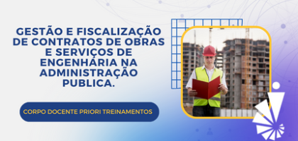 Curso: Gestão e Fiscalização de Contratos de Obras e Serviços de Engenharia na Administração Publica.