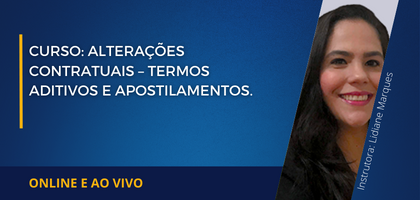 Curso: Alterações Contratuais – Termos Aditivos e Apostilamentos