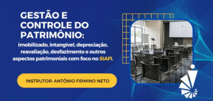 Curso: Gestão e Controle do Patrimônio: imobilizado, intangível, depreciação, reavaliação, desfazimento e outros aspectos patrimoniais com foco no SIAFI.