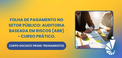 CURSO: FOLHA DE PAGAMENTO NO SETOR PÚBLICO: AUDITORIA BASEADA EM RISCOS (ABR) - CURSO PRÁTICO.