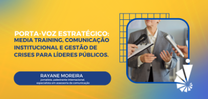 Curso: Porta-Voz Estratégico: Media Training, Comunicação Institucional e Gestão de Crises para Líderes Públicos.