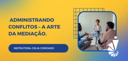 Curso: Administrando Conflitos – A Arte da Mediação.