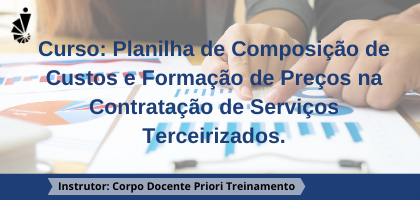 Curso: Planilha de Composição de Custos e Formação de Preços na Contratação de Serviços Terceirizados.