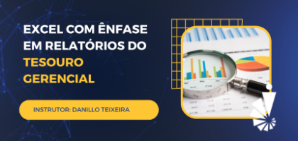 Curso: Excel com ênfase em Relatórios do Tesouro Gerencial.