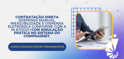 Curso: Contratação Direta (Dispensa Manual, Inexigibilidade e Dispensa Eletrônica Conforme com A IN 67/2021) Com Simulação Prática no Sistema do COMPRASNET.