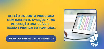 Curso: Gestão da Conta Vinculada com base na IN Nº 05/2017 e na Resolução CNJ 169/2013– Teoria e Prática em planilhas