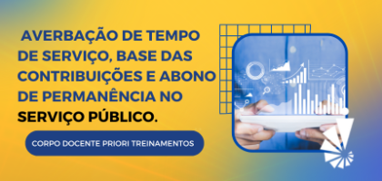 Curso Prático de Averbação de Tempo de Serviço, Base das Contribuições e Abono de Permanência no Serviço Público.